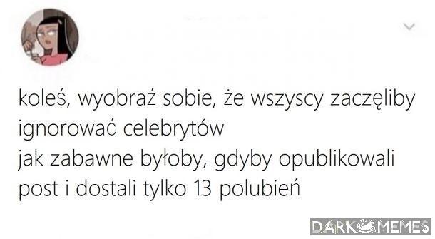 Śmieszne bo to w większości atencjusze