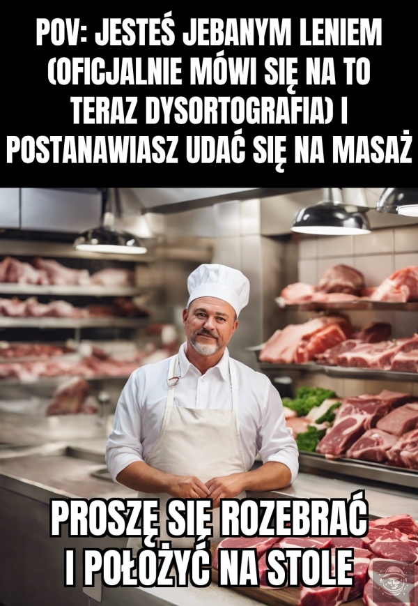 Panie masarzysto czemu pan wyciągnął tasak?