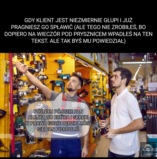 Tak bym mu powiedział, ale potrzebuję tej roboty 