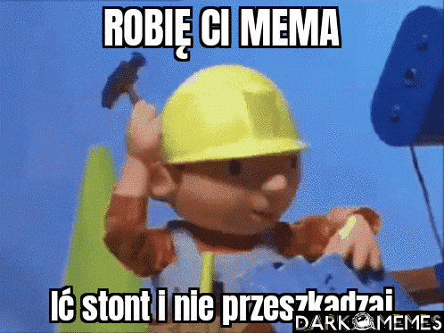 Bob budowniczy wszystko spierniczy